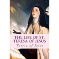 The Life of St. Teresa of Jesus: Autobiography - Paperback
