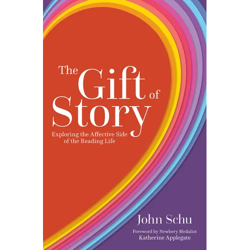 The Gift of Story: Exploring the Affective Side of the Reading Life - Paperback