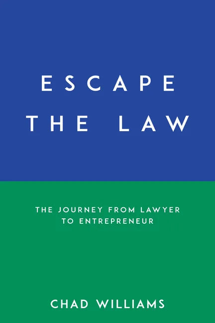 Escape the Law: The Journey from Lawyer to Entrepreneur - Paperback