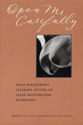 Open Me Carefully: Emily Dickinson's Intimate Letters to Susan Huntington Dickinson - Paperback