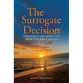The Surrogate Decision: One Woman, One Family, and Their Hope for a Miracle - Paperback