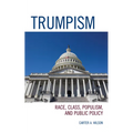 Trumpism: Race, Class, Populism, and Public Policy - Paperback