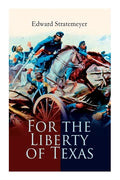 For the Liberty of Texas: Account of the Mexican War - Paperback