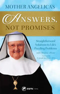 Mother Angelica's Answers, Not Promises: Straightforward Solutions to Life's Puzzling Problems - Paperback