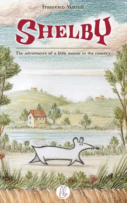 Shelby: The adventures of a little mouse in the country - Paperback
