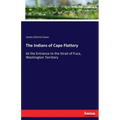 The Indians of Cape Flattery: At the Entrance to the Strait of Fuca, Washington Territory - Paperback