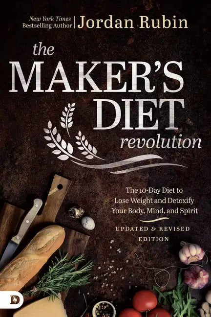 The Maker's Diet Revolution Revised: The 10 Day Diet to Lose Weight and Detoxify Your Body, Mind, and Spirit - Paperback