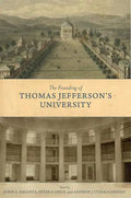 The Founding of Thomas Jefferson's University - Hardcover