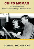 Chips Moman: The Record Producer Whose Genius Changed American Music - Hardcover