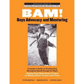 BAM! Boys Advocacy and Mentoring: A Leader's Guide to Facilitating Strengths-Based Groups for Boys - Helping Boys Make Better Contact by Making Better - Paperback