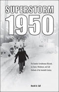 Superstorm 1950: The Greatest Simultaneous Blizzard, Ice Storm, Windstorm, and Cold Outbreak of the Twentieth Century - Paperback