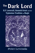 The Dark Lord: H.P. Lovecraft, Kenneth Grant, and the Typhonian Tradition in Magic - Hardcover
