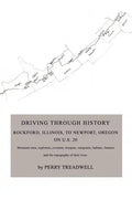 Driving Through History: Rockford, Illinois, to Newport, Oregon on U.S. 20 - Paperback