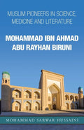 Mohammad Ibn Ahmad Abu Rayhan Biruni: Muslim Pioneers in Science, Medicine and Literature - Paperback