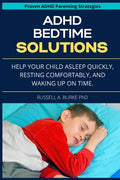 ADHD Bedtime Solutions: Help your child asleep quickly, resting comfortably, and waking up on time - Paperback