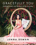 Gracefully You: Finding Beauty and Balance in the Everyday - Hardcover