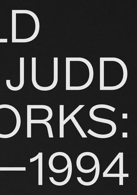 Donald Judd: Artworks 1970-1994 - Hardcover