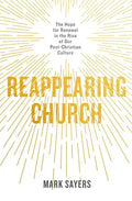 Reappearing Church: The Hope for Renewal in the Rise of Our Post-Christian Culture - Paperback