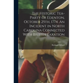 The Historic Tea-party of Edenton, October 25th, 1774. An Incident in North Carolina Connected With British Taxation - Paperback