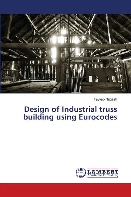Design of Industrial truss building using Eurocodes - Paperback