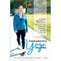 Therapeutic Yoga Works: A Gentle Approach to Eliminating Back Pain and Improving Functional Mobility for Life. - Paperback