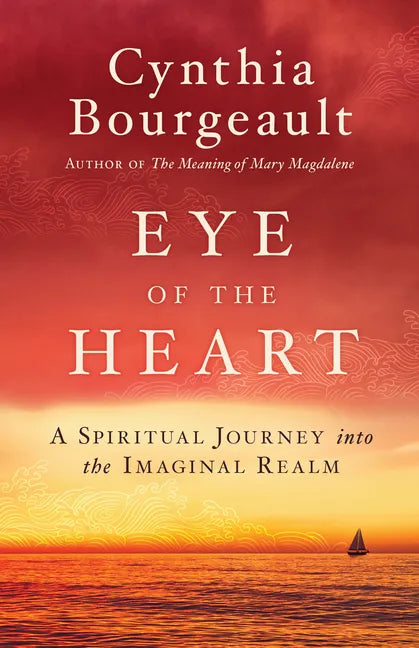 Eye of the Heart: A Spiritual Journey Into the Imaginal Realm - Paperback