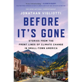Before It's Gone: Stories from the Front Lines of Climate Change in Small-Town America - Hardcover