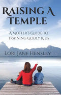 Raising a Temple: A Mother's Guide to Training Godly Kids - Paperback