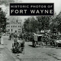 Historic Photos of Fort Wayne - Hardcover