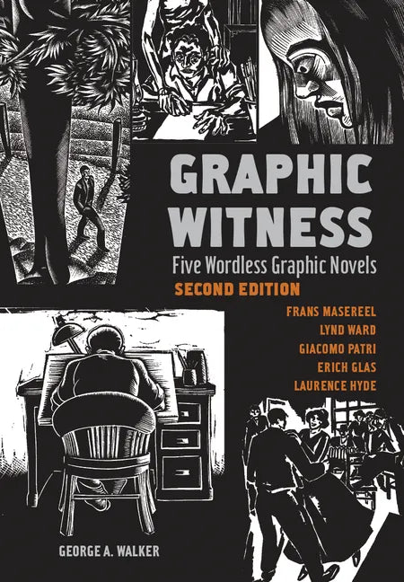 Graphic Witness: Five Wordless Graphic Novels by Frans Masereel, Lynd Ward, Giacomo Patri, Erich Glas and Laurence Hyde - Paperback