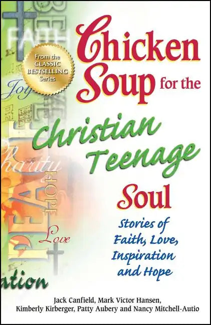 Chicken Soup for the Christian Teenage Soul: Stories of Faith, Love, Inspiration and Hope - Paperback