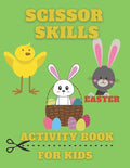 Scissor Skills Activity Book for Kids Easter: Cut and Paste Cutting Practice Workbook for Preschool Science Kit Toddler Kindergarten Fun Learning Shap - Paperback