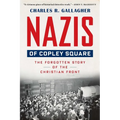 Nazis of Copley Square: The Forgotten Story of the Christian Front - Paperback
