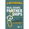 Real Estate Partnerships: Access More Cash, Acquire Bigger Deals, and Achieve Higher Profits with a Real Estate Partner - Paperback