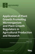 Application of Plant Growth Promoting Microorganism and Plant Growth Regulators in Agricultural Production and Research - Hardcover