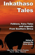 Inkathaso Tales: Folklore, Legends and Fairy Tales From Southern Africa - Paperback