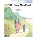 What I Know About Love - Hardcover