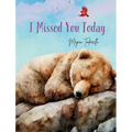 I Missed You Today - Hardcover
