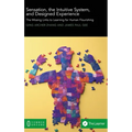 Sensation, the Intuitive System, and Designed Experience: The Missing Links to Learning for Human Flourishing - Hardcover