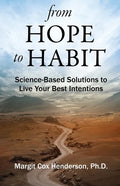 From Hope to Habit: Science-Based Solutions to Live Your Best Intentions - Paperback