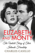 Elizabeth and Monty: The Untold Story of Their Intimate Friendship - Hardcover