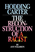 Hodding Carter: The Reconstruction of a Racist - Paperback