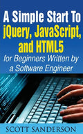 A Simple Start to Jquery, Javascript, and Html5 for Beginners - Paperback