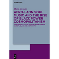 Afro-Latin Soul Music and the Rise of Black Power Cosmopolitanism: >Hemispheric Soulscapes - Hardcover
