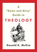A "down and Dirty" Guide to Theology - Paperback