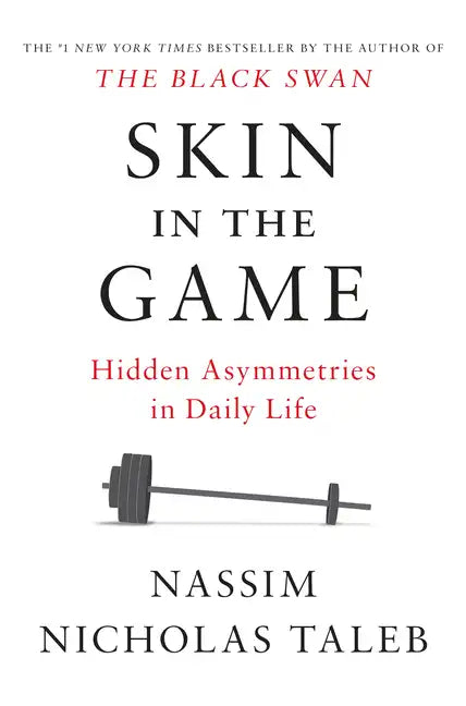 Skin in the Game: Hidden Asymmetries in Daily Life - Hardcover