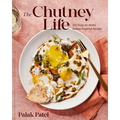 The Chutney Life: 100 Easy-To-Make Indian-Inspired Recipes - Hardcover