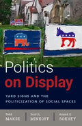 Politics on Display: Yard Signs and the Politicization of Social Spaces - Paperback