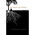 Sex, Death, and Tantra: How Sex Changed My Life After Death - Paperback