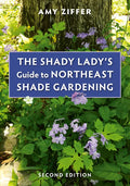 The Shady Lady's Guide to Northeast Shade Gardening - Paperback